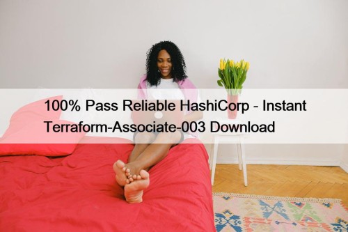 100% Pass Reliable HashiCorp - Instant Terraform-Associate-003 Download