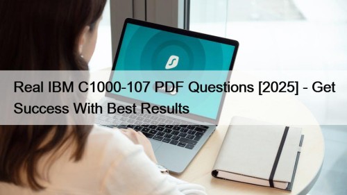 Real IBM C1000-107 PDF Questions [2025] - Get Success With Best Results