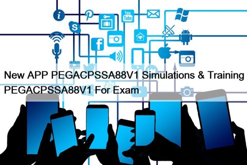 New APP PEGACPSSA88V1 Simulations & Training PEGACPSSA88V1 For Exam