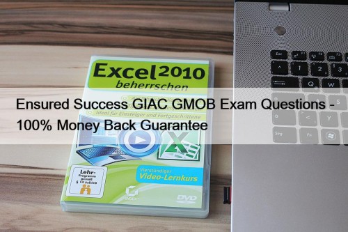 Ensured Success GIAC GMOB Exam Questions - 100% Money Back Guarantee