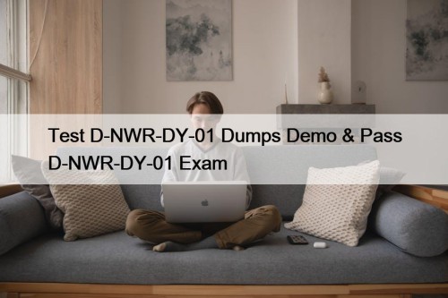 Test D-NWR-DY-01 Dumps Demo & Pass D-NWR-DY-01 Exam