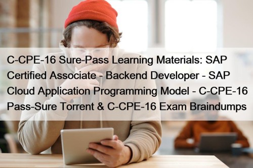 C-CPE-16 Sure-Pass Learning Materials: SAP Certified Associate - Backend Developer - SAP Cloud Application Programming Model - C-CPE-16 Pass-Sure Torrent & C-CPE-16 Exam Braindumps