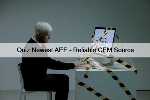 Quiz Newest AEE - Reliable CEM Source