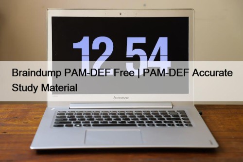 Braindump PAM-DEF Free | PAM-DEF Accurate Study Material