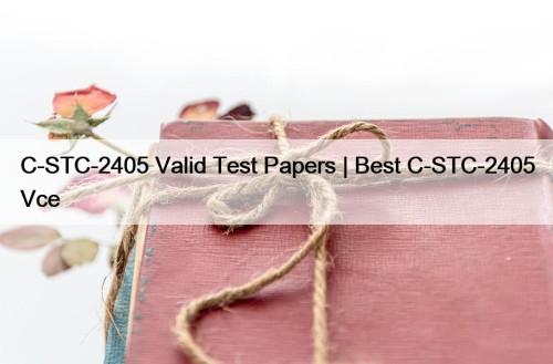 C-STC-2405 Valid Test Papers | Best C-STC-2405 Vce