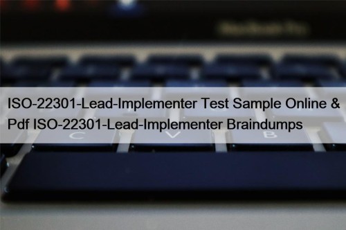 ISO-22301-Lead-Implementer Test Sample Online & Pdf ISO-22301-Lead-Implementer Braindumps